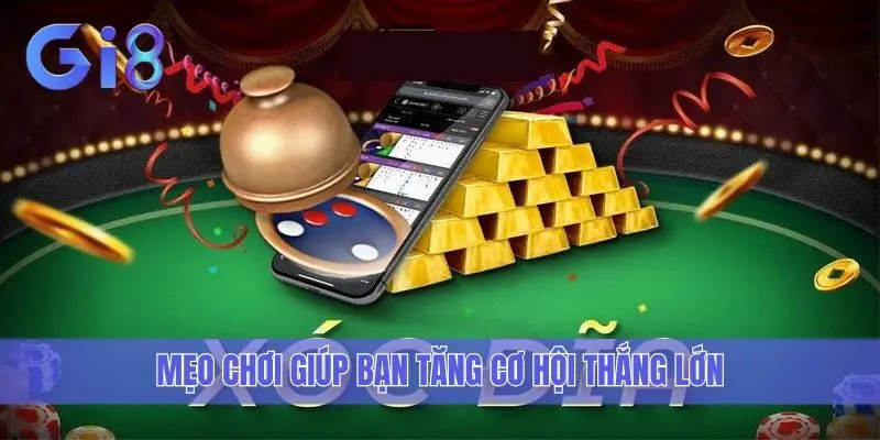 Mẹo chơi giúp bạn tăng cơ hội thắng lớn